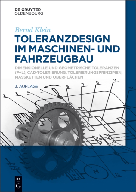Toleranzdesign im Maschinen- und Fahrzeugbau : Dimensionelle und geometrische Toleranzen ( F+L), CAD-Tolerierung, Tolerierungsprinzipien, Maketten und Oberflachen, PDF eBook