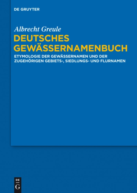 Deutsches Gewassernamenbuch : Etymologie der Gewassernamen und der zugehorigen Gebiets-, Siedlungs- und Flurnamen, EPUB eBook