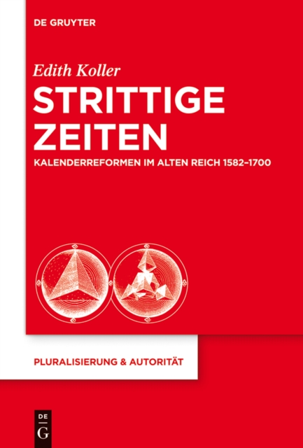 Strittige Zeiten : Kalenderreformen im Alten Reich 1582-1700, EPUB eBook