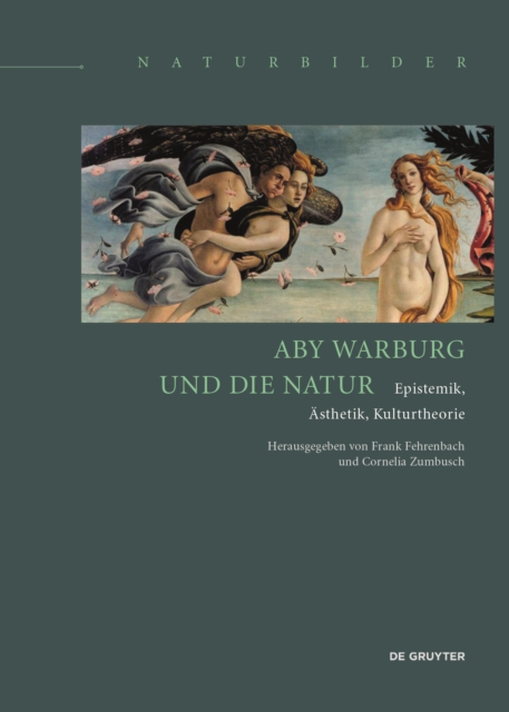 Aby Warburg und die Natur : Epistemik, Asthetik, Kulturtheorie, Hardback Book