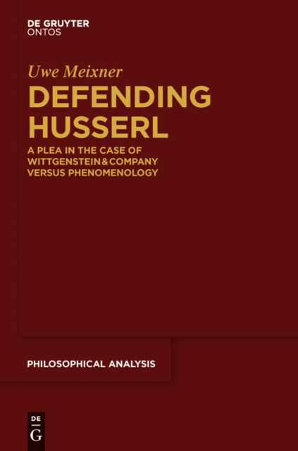 Defending Husserl : A Plea in the Case of Wittgenstein & Company versus Phenomenology, EPUB eBook