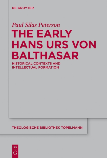 The Early Hans Urs von Balthasar : Historical Contexts and Intellectual Formation, PDF eBook