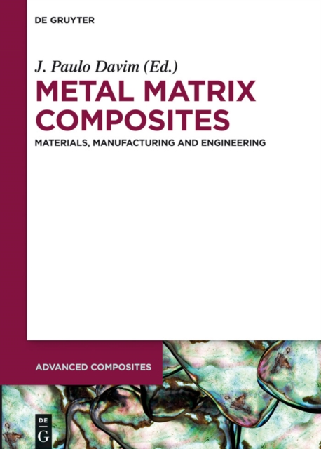 Metal Matrix Composites : Materials, Manufacturing and Engineering, EPUB eBook