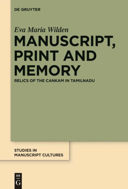 Manuscript, Print and Memory : Relics of the Cankam in Tamilnadu, EPUB eBook