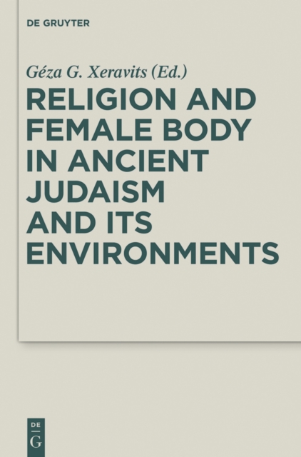 Religion and Female Body in Ancient Judaism and Its Environments, PDF eBook