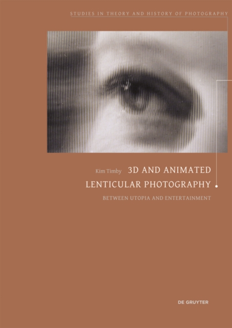 3D and Animated Lenticular Photography : Between Utopia and Entertainment, Paperback / softback Book