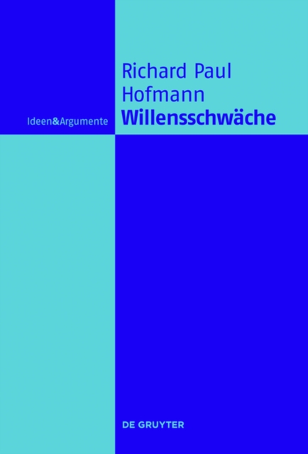 Willensschwache : Eine handlungstheoretische und moralphilosophische Untersuchung, PDF eBook
