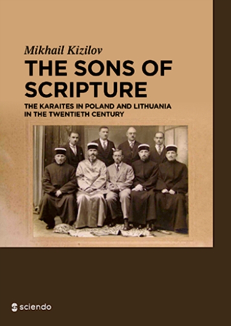 The Sons of Scripture : The Karaites in Poland and Lithuania in the Twentieth Century, PDF eBook