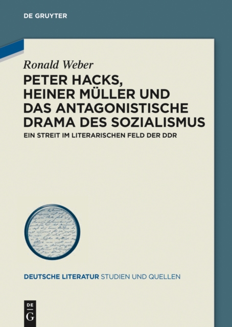Peter Hacks, Heiner Muller und das antagonistische Drama des Sozialismus : Ein Streit im literarischen Feld der DDR, EPUB eBook