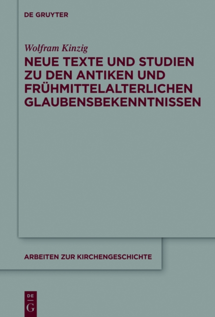 Neue Texte und Studien zu den antiken und fruhmittelalterlichen Glaubensbekenntnissen, PDF eBook