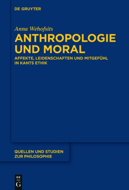 Anthropologie und Moral : Affekte, Leidenschaften und Mitgefuhl in Kants Ethik, EPUB eBook