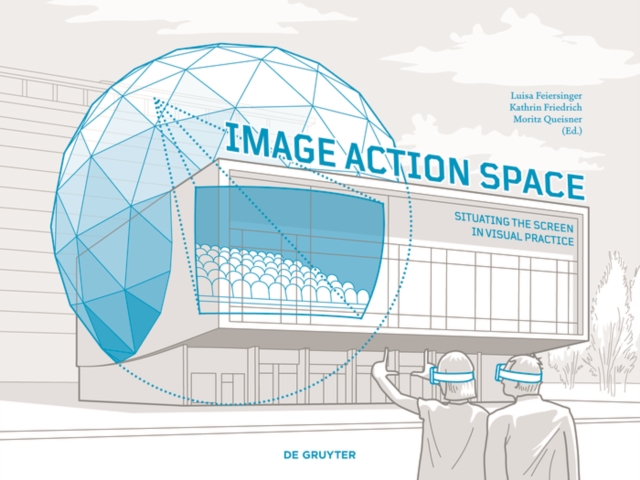 Image - Action - Space : Situating the Screen in Visual Practice, EPUB eBook