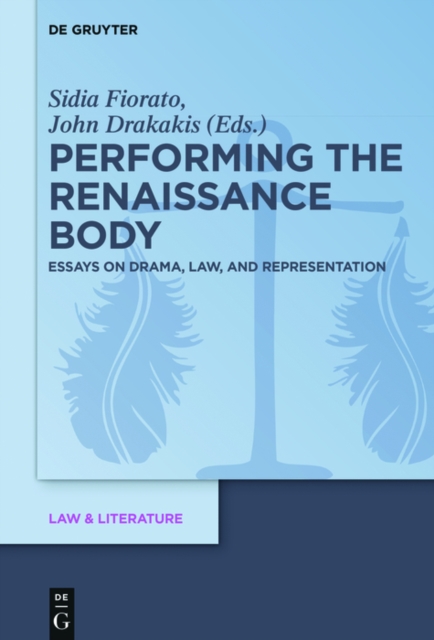 Performing the Renaissance Body : Essays on Drama, Law, and Representation, PDF eBook