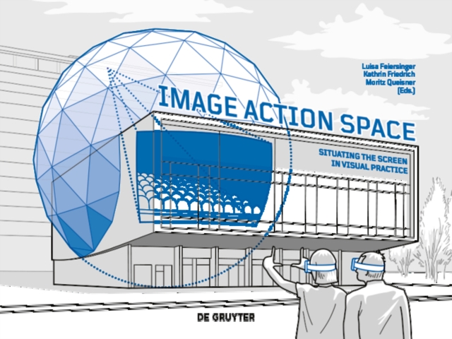 Image - Action - Space : Situating the Screen in Visual Practice, PDF eBook