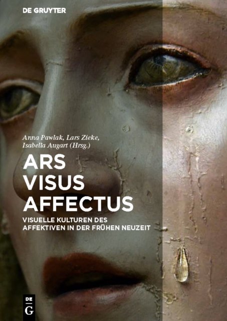 Ars - Visus - Affectus : Visuelle Kulturen des Affektiven in der Fruhen Neuzeit, Hardback Book