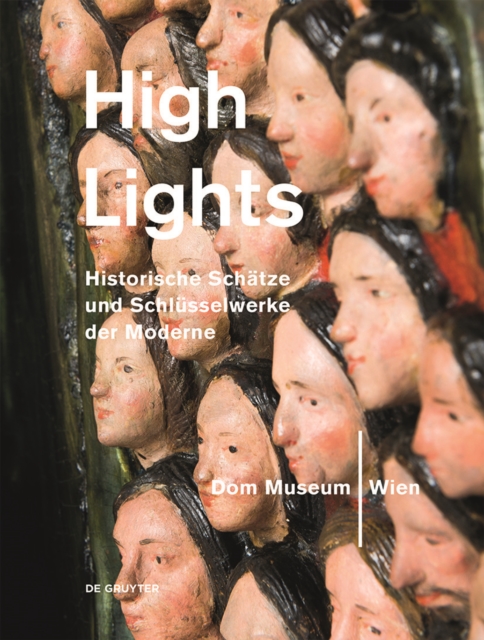Highlights aus dem Dom Museum Wien : Historische Schatze und Schlusselwerke der Moderne, Paperback / softback Book