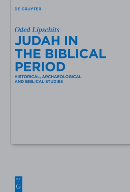 Judah in the Biblical Period : Historical, Archaeological, and Biblical Studies Selected Essays, PDF eBook