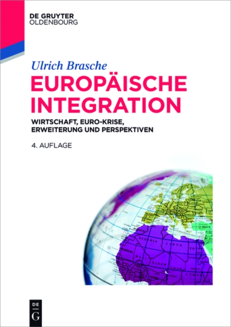 Europaische Integration : Wirtschaft, Euro-Krise, Erweiterung und Perspektiven, EPUB eBook