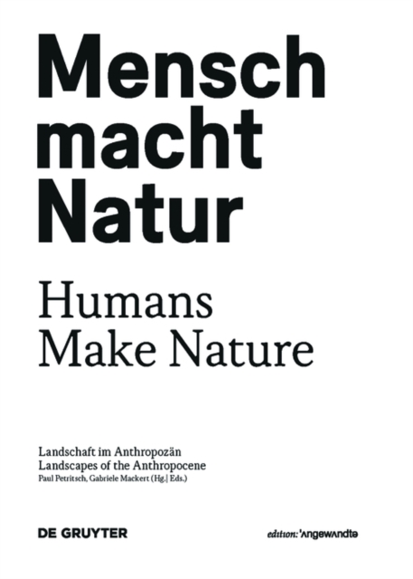 Mensch macht Natur / Humans Make Nature : Landschaft im Anthropozan / Landscapes of the Anthropocene, PDF eBook