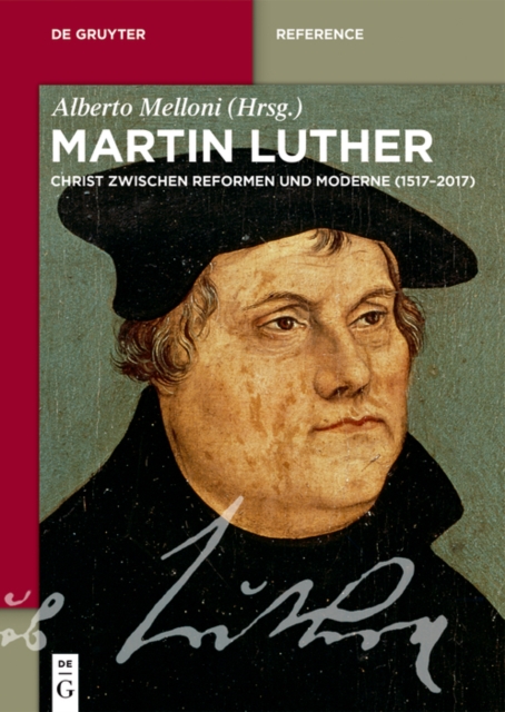 Martin Luther : Ein Christ zwischen Reformen und Moderne (1517-2017), EPUB eBook