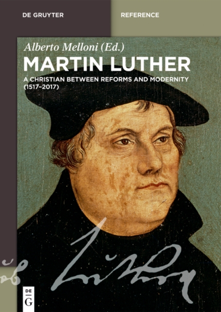Martin Luther : A Christian between Reforms and Modernity (1517-2017), PDF eBook