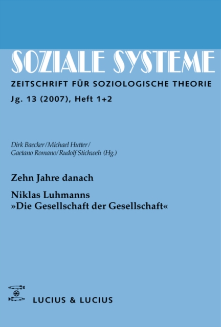 Zehn Jahre danach. Niklas Luhmanns »Die Gesellschaft der Gesellschaft« : Themenheft Soziale Systeme 1+2/07, PDF eBook
