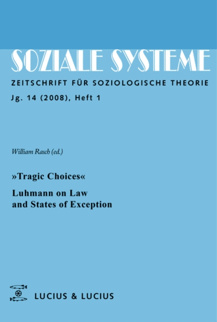 »Tragic Choices«. Luhmann on Law and States of Exception : Themenheft Soziale Systeme 1/08, PDF eBook