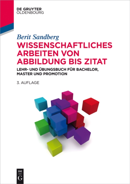Wissenschaftliches Arbeiten von Abbildung bis Zitat : Lehr- und Ubungsbuch fur Bachelor, Master und Promotion, EPUB eBook