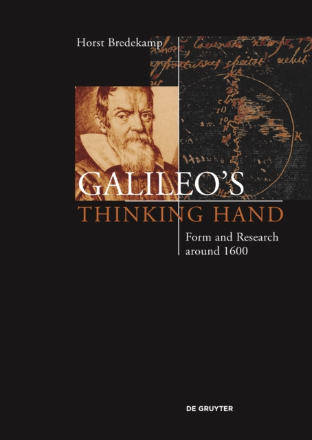 Galileo's Thinking Hand : Mannerism, Anti-Mannerism and the Virtue of Drawing in the Foundation of Early Modern Science, Hardback Book