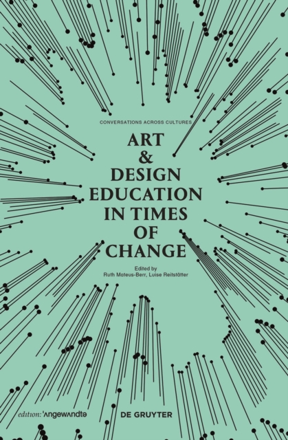 Art & Design Education in Times of Change : Conversations Across Cultures, Paperback / softback Book