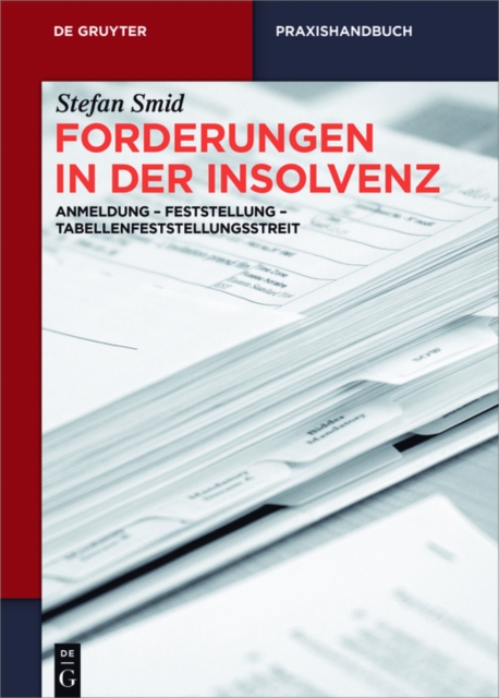 Forderungen in der Insolvenz : Anmeldung - Feststellung - Tabellenfeststellungsstreit, EPUB eBook