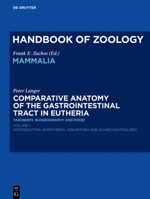 Comparative Anatomy of the Gastrointestinal Tract in Eutheria I : Taxonomy, Biogeography and Food: Afrotheria, Xenarthra and Euarchontoglires, EPUB eBook
