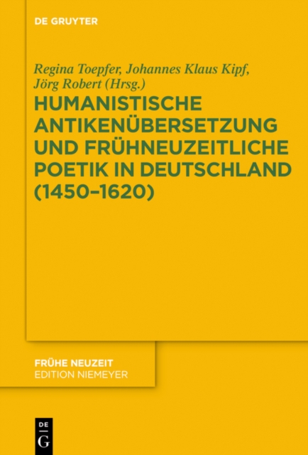Humanistische Antikenubersetzung und fruhneuzeitliche Poetik in Deutschland (1450-1620), PDF eBook