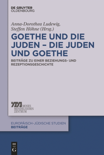 Goethe und die Juden - die Juden und Goethe : Beitrage zu einer Beziehungs- und Rezeptionsgeschichte, PDF eBook