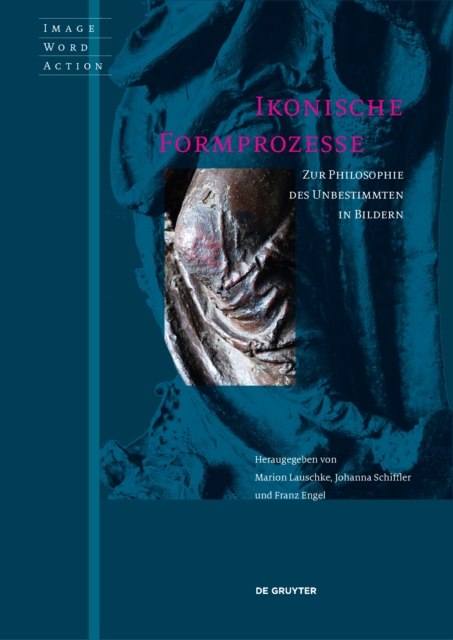 Ikonische Formprozesse : Zur Philosophie des Unbestimmten in Bildern, Paperback / softback Book