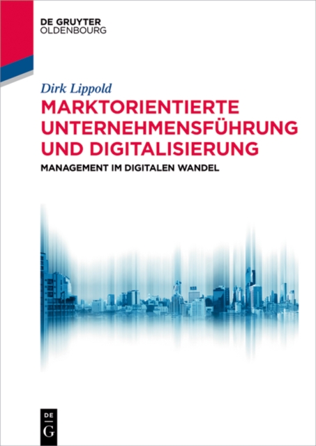 Marktorientierte Unternehmensfuhrung und Digitalisierung : Management im digitalen Wandel, PDF eBook