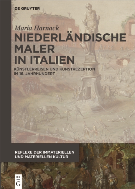 Niederlandische Maler in Italien : Kunstlerreisen und Kunstrezeption im 16. Jahrhundert, Hardback Book