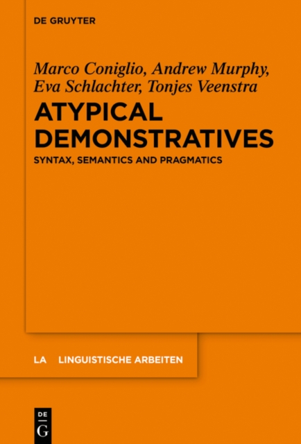 Atypical Demonstratives : Syntax, Semantics and Pragmatics, EPUB eBook