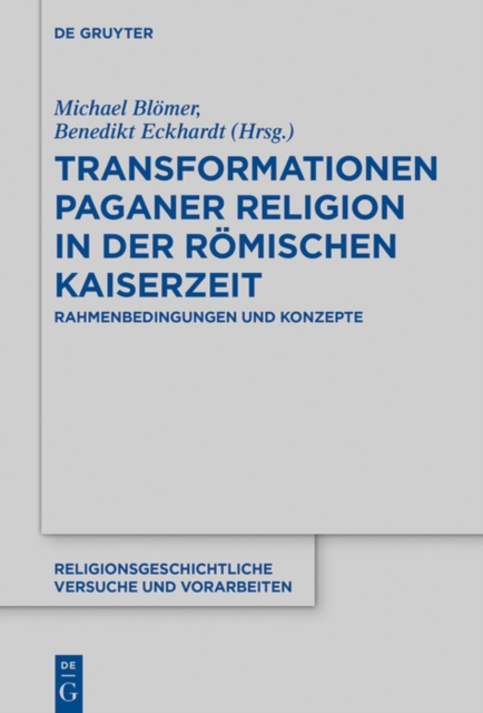 Transformationen paganer Religion in der romischen Kaiserzeit : Rahmenbedingungen und Konzepte, EPUB eBook