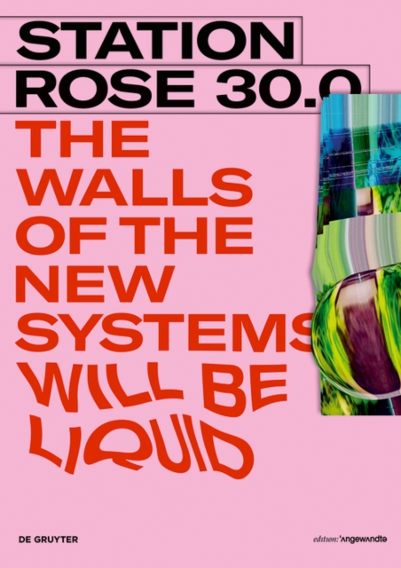 STATION ROSE 30.0 : The Walls of the new Systems will be Liquid, PDF eBook