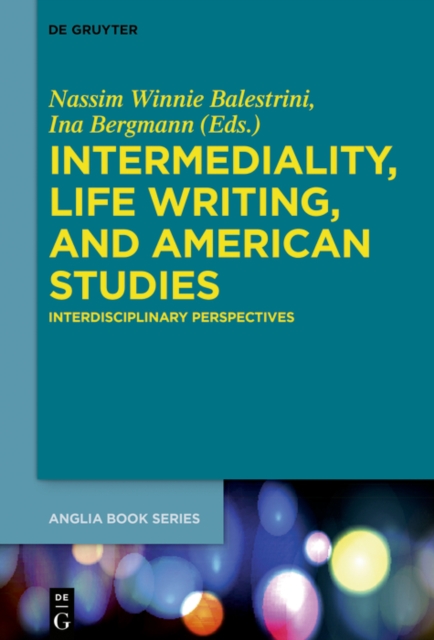 Intermediality, Life Writing, and American Studies : Interdisciplinary Perspectives, PDF eBook