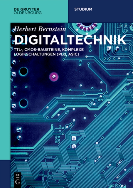 Digitaltechnik : TTL-, CMOS-Bausteine, komplexe Logikschaltungen (PLD, ASIC), PDF eBook