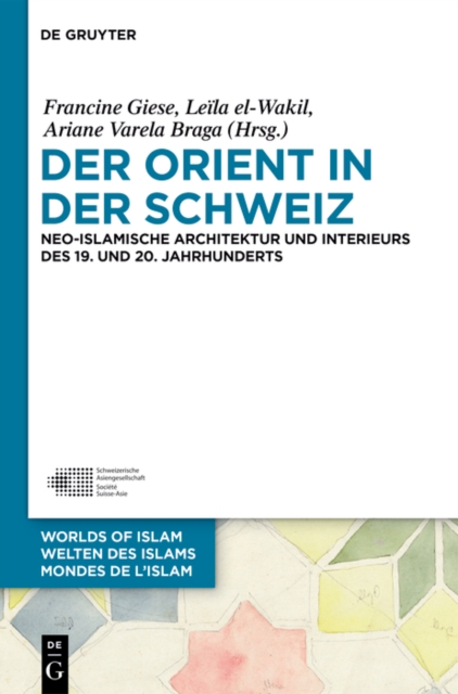 Der Orient in der Schweiz : Neo-islamische Architektur und Interieurs des 19. und 20. Jahrhunderts, PDF eBook