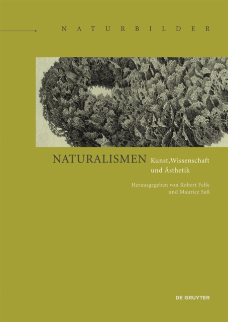 Naturalismen : Kunst, Wissenschaft und Asthetik, Hardback Book
