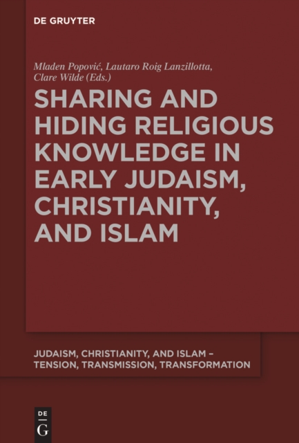 Sharing and Hiding Religious Knowledge in Early Judaism, Christianity, and Islam, EPUB eBook
