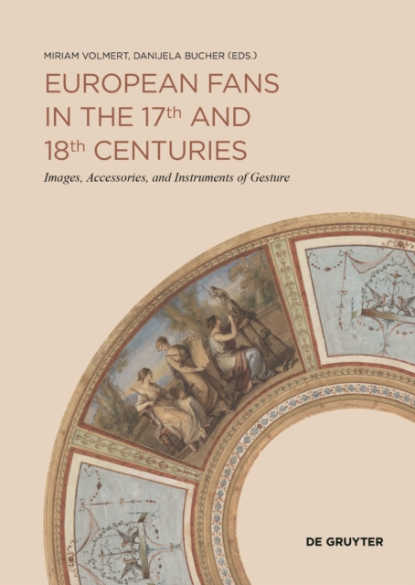 European Fans in the 17th and 18th Centuries : Images, Accessories, and Instruments of Gesture, Paperback / softback Book