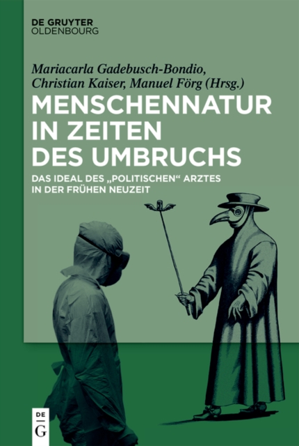 Menschennatur in Zeiten des Umbruchs : Das Ideal des politischen Arztes in der Fruhen Neuzeit, PDF eBook