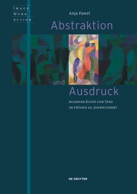 Abstraktion und Ausdruck : Bildende Kunst und Tanz im fruhen 20. Jahrhundert, Paperback / softback Book