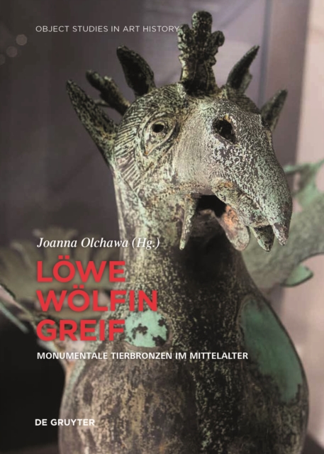 Loewe, Woelfin, Greif : Monumentale Tierbronzen Im Mittelalter, Hardback Book