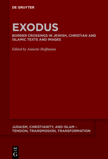 Exodus : Border Crossings in Jewish, Christian and Islamic Texts and Images, EPUB eBook